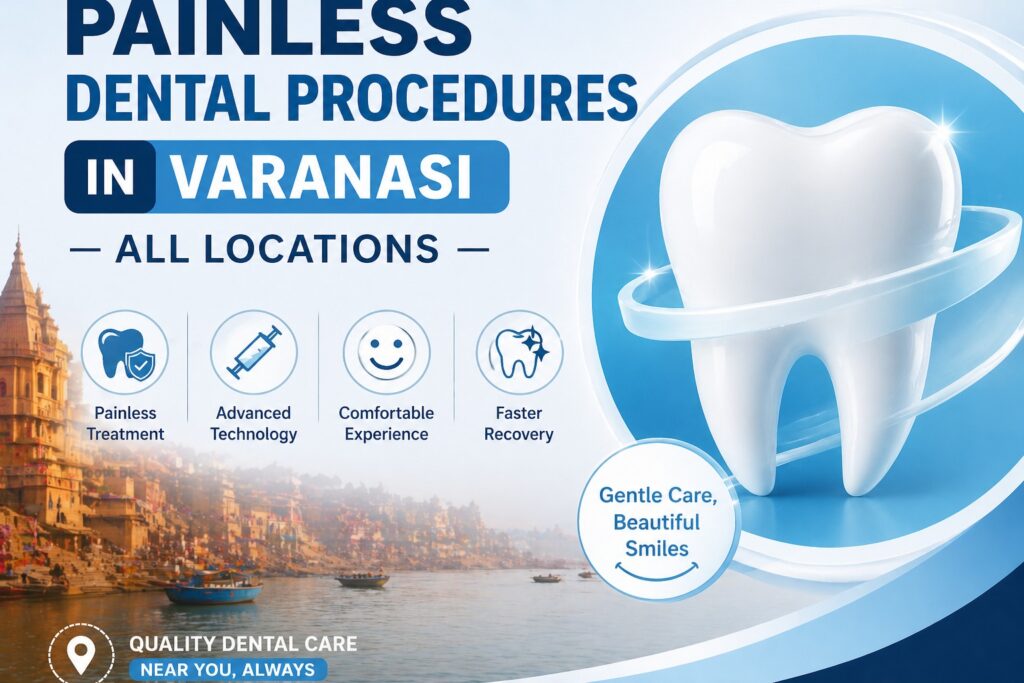 Painless Dental Procedures in Varanasi – All Locations | Cherian Clinic