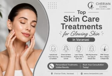 Top Skin Care Treatments for Glowing Skin in Varanasi | Cherian Clinic