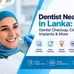 Dentist Near Me in Lanka: Dental Checkup, Cleaning, Implants & More