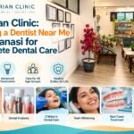 Cherian Clinic: Finding a Dentist Near Me in Varanasi for Complete Dental Care